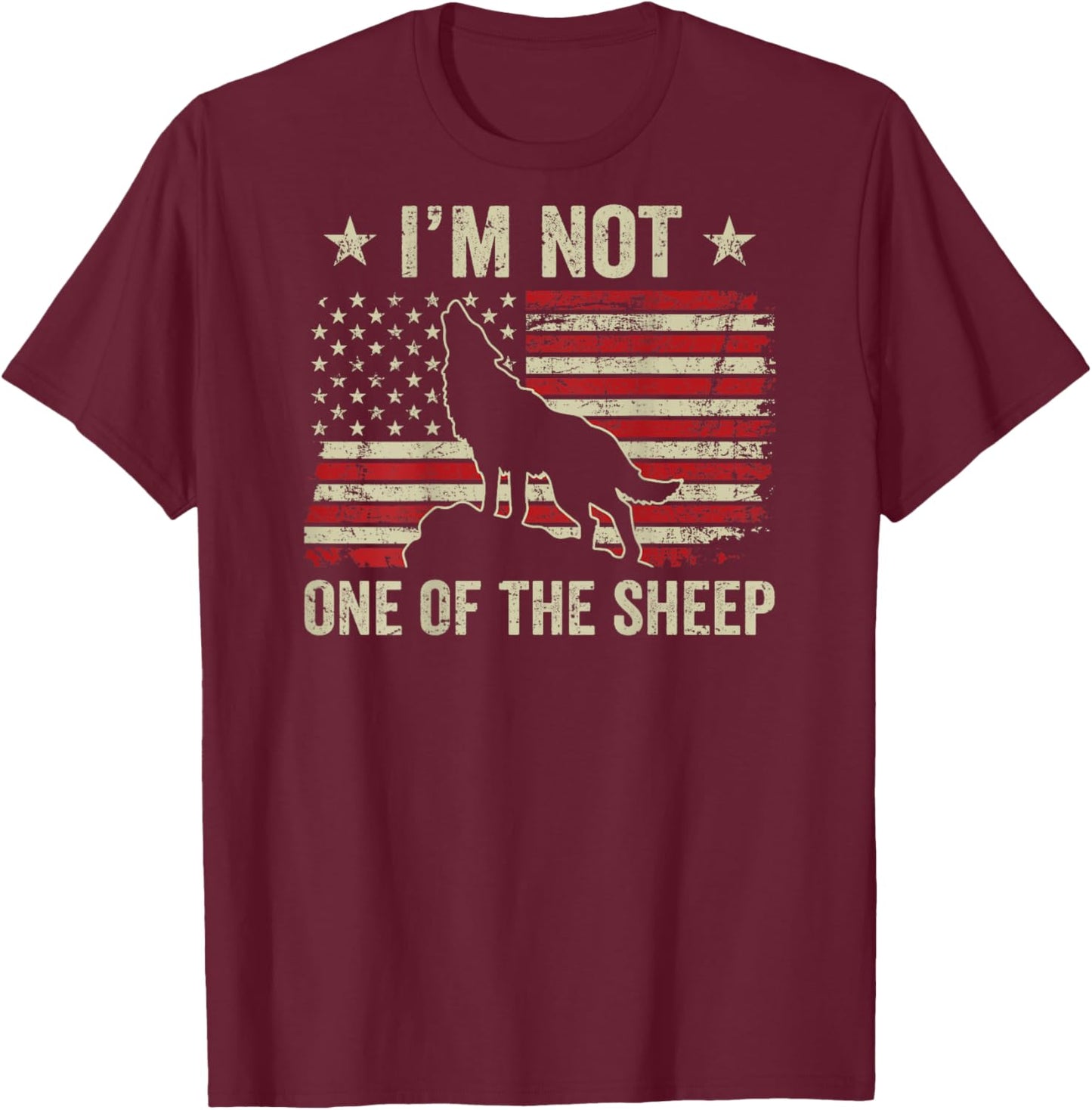 I'm Not One Of The Sheep - Patriotic Wolves Wolf (ON BACK) T-Shirt - T-Shirt | Maroon