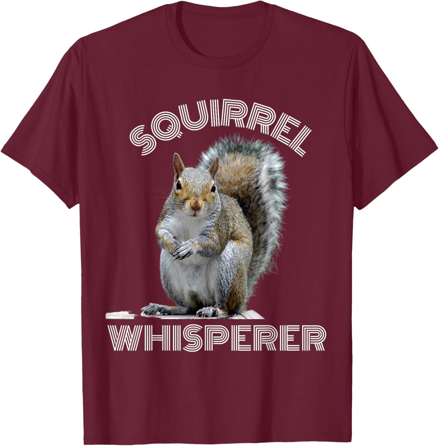 Squirrel Whisperer funny sarcastic squirrel lover T-Shirt - T-Shirt | Maroon
