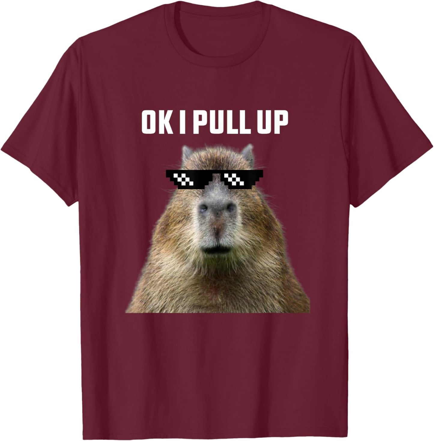 Ok I Pull Up Capybara , Black T-Shirt - T-Shirt | Maroon