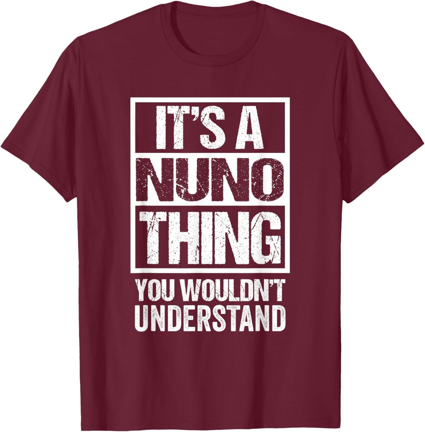 It's A Nuno Thing You Wouldn't Understand First Name T-Shirt - T-Shirt | Maroon
