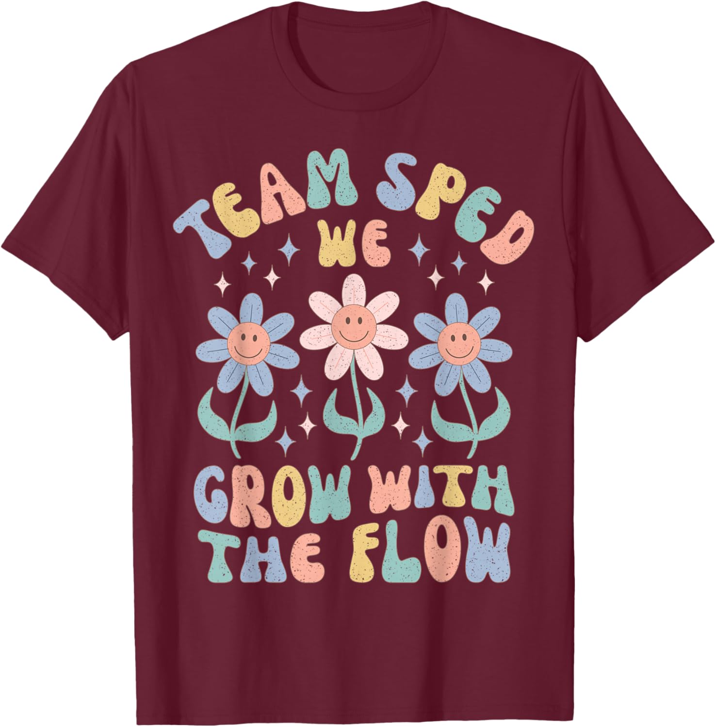 Special Ed Teacher Appreciation Team SPED Grow with The Flow T-Shirt - T-Shirt | Maroon