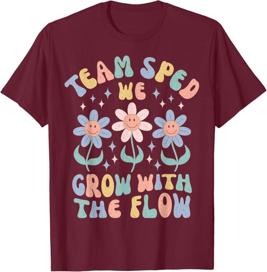 Special Ed Teacher Appreciation Team SPED Grow with The Flow T-Shirt - T-Shirt | Maroon