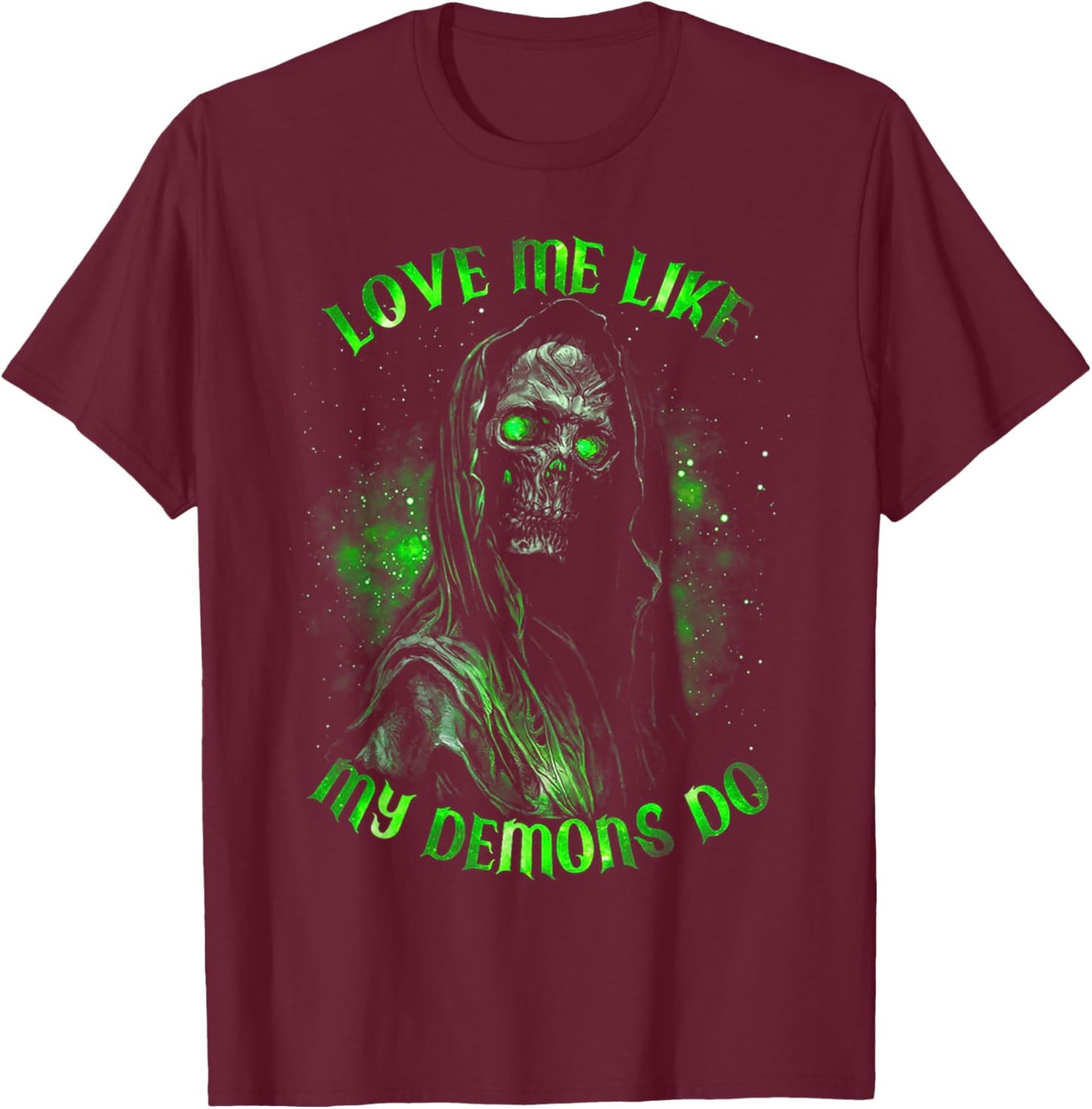 Love Me Like My Demons Do T-Shirt - T-Shirt | Maroon