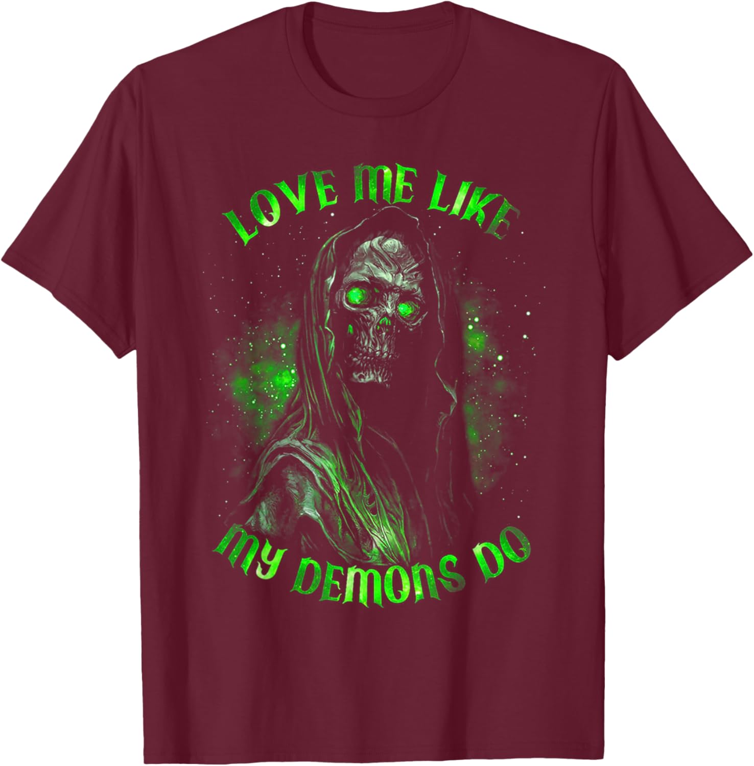 Love Me Like My Demons Do T-Shirt - T-Shirt | Maroon