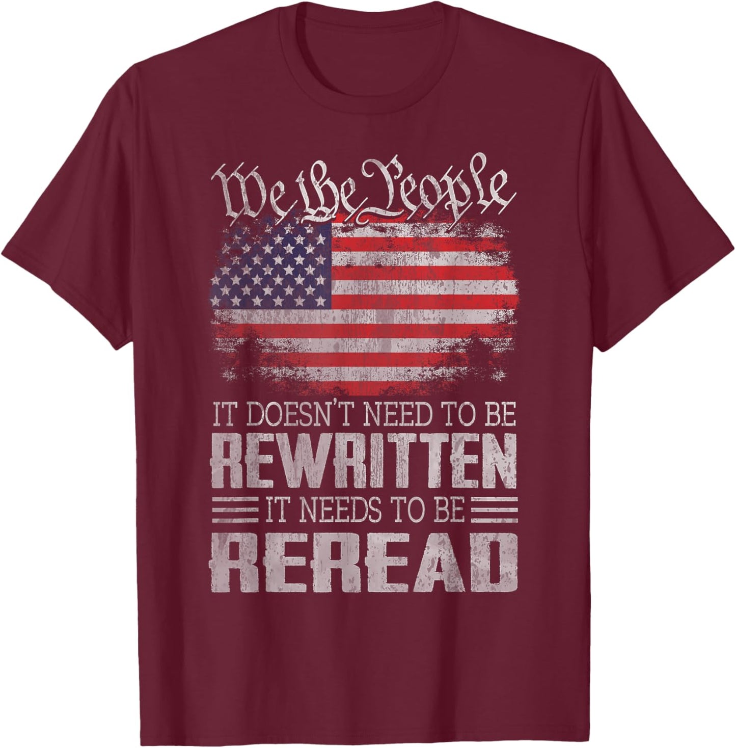 US Flag Constitution of The USA Needs to Be Reread T-Shirt - T-Shirt | Maroon
