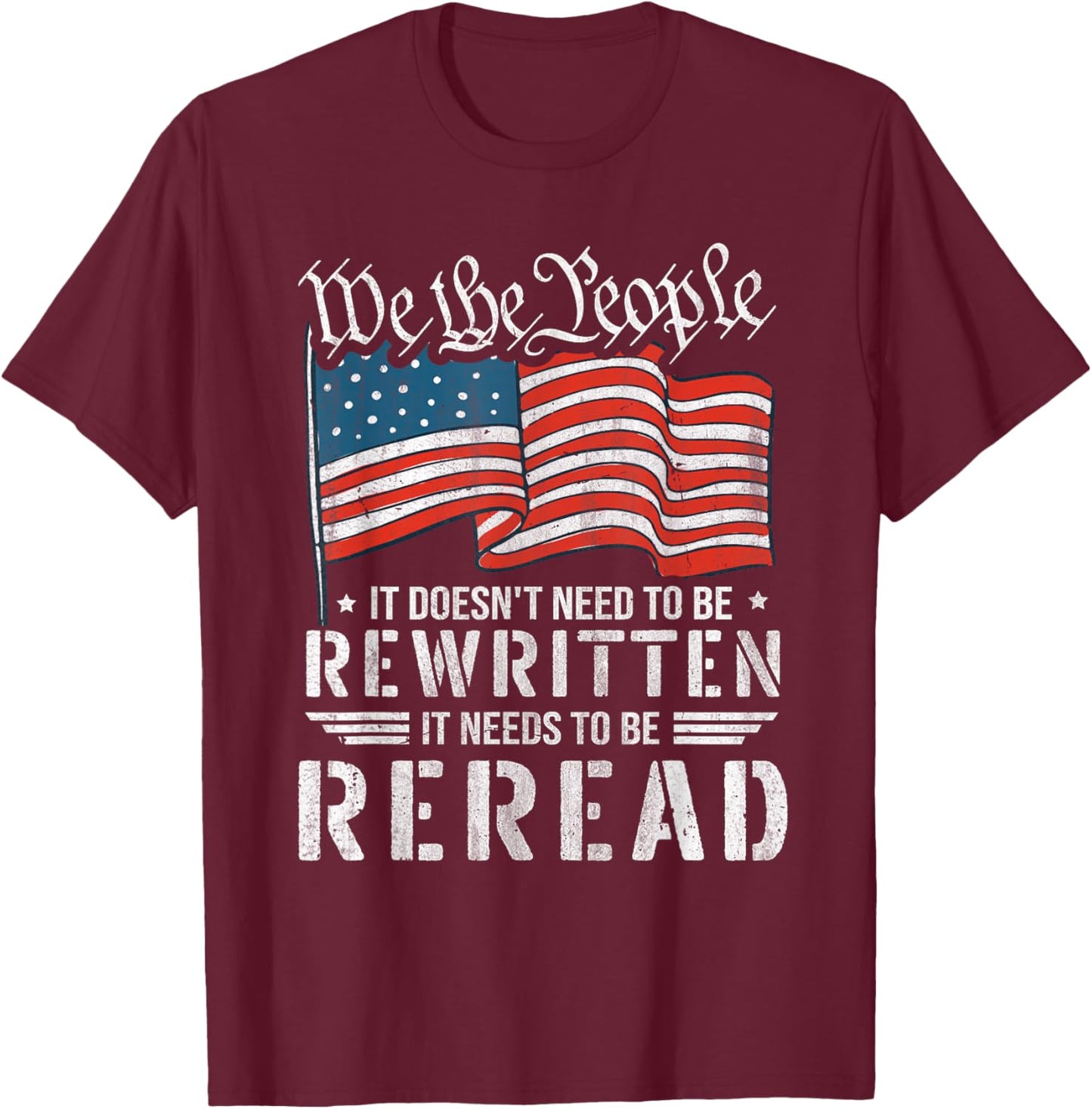 US Flag Constitution of The USA Needs to Be Reread T-Shirt - T-Shirt | Maroon