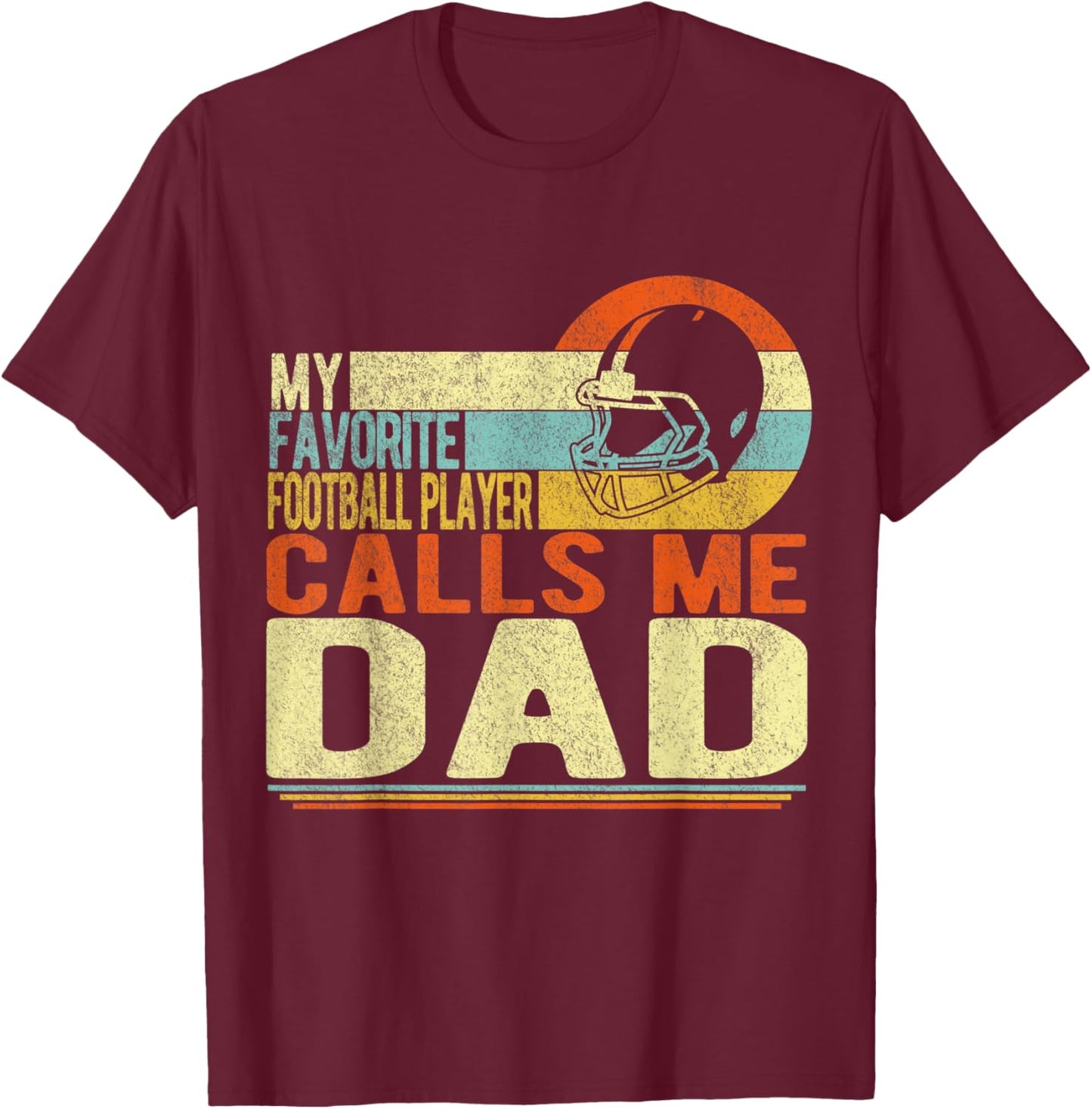 My Favorite Football Player Calls Me Dad Football Player Dad T-Shirt - T-Shirt | Maroon