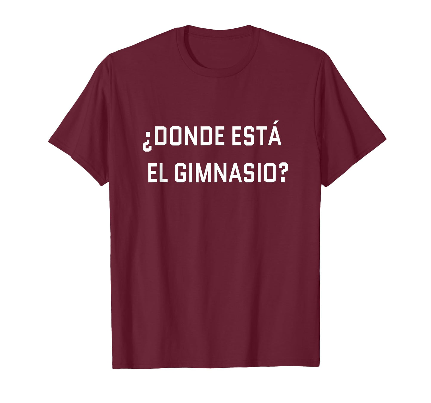 Where is the gym? Spanish language funny journey T-Shirt