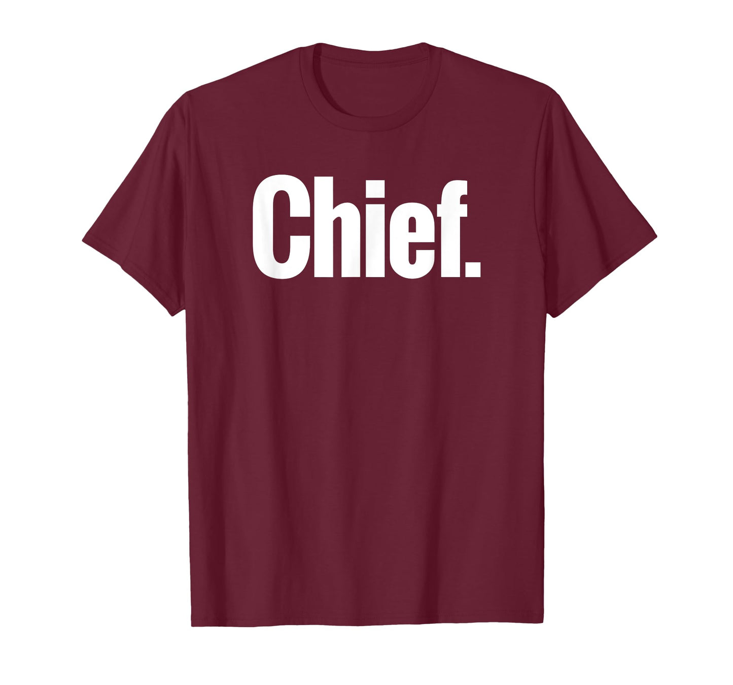 That Says Chief Shirt - A Design That Says Chief T-Shirt