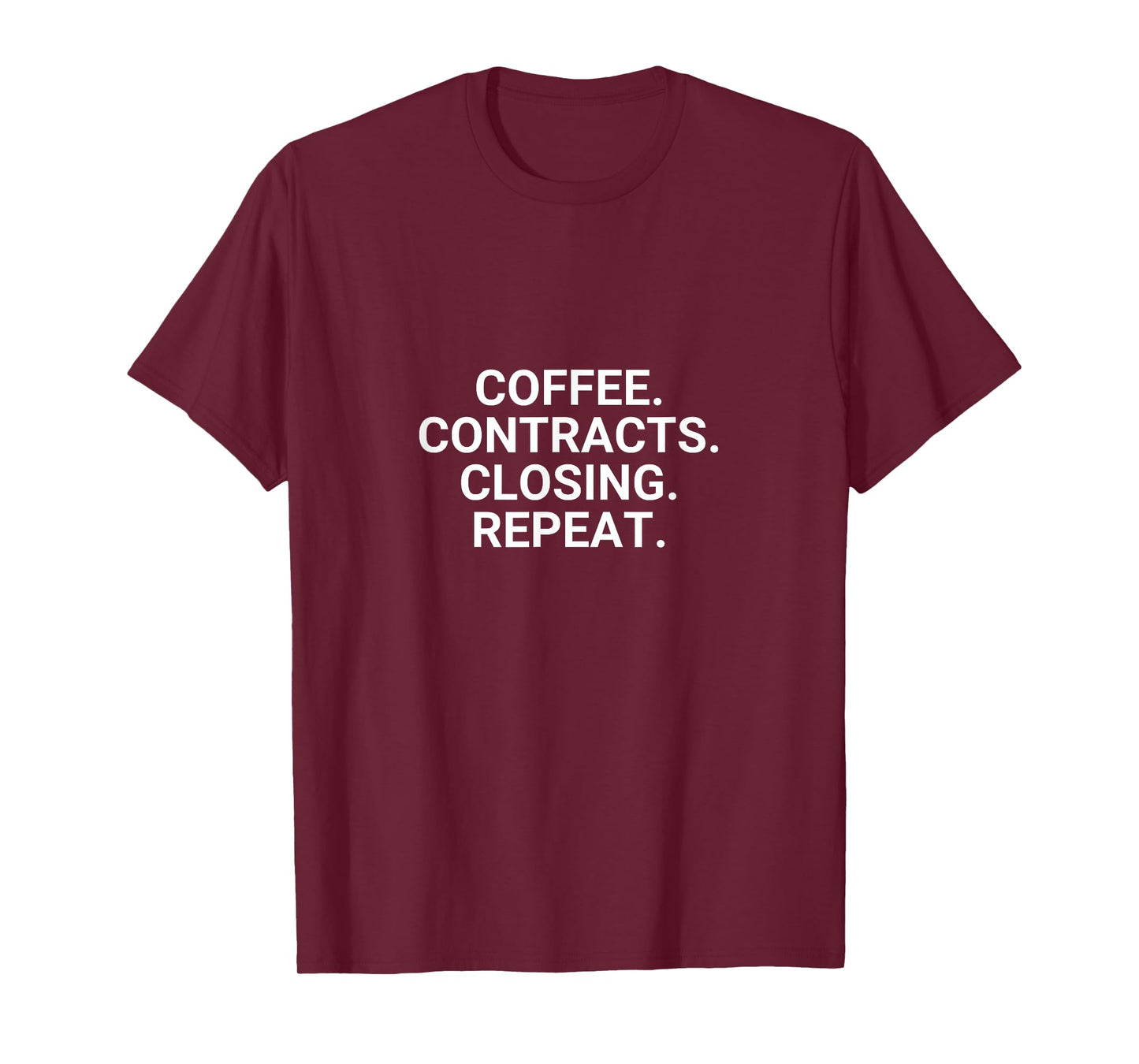 Coffee. Contracts. Closings. Repeat. Funny Realtor T-Shirt