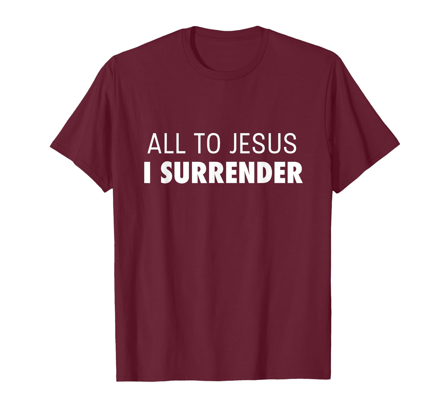 All To Jesus I Surrender Deluxe Encouraging Faith T-Shirt