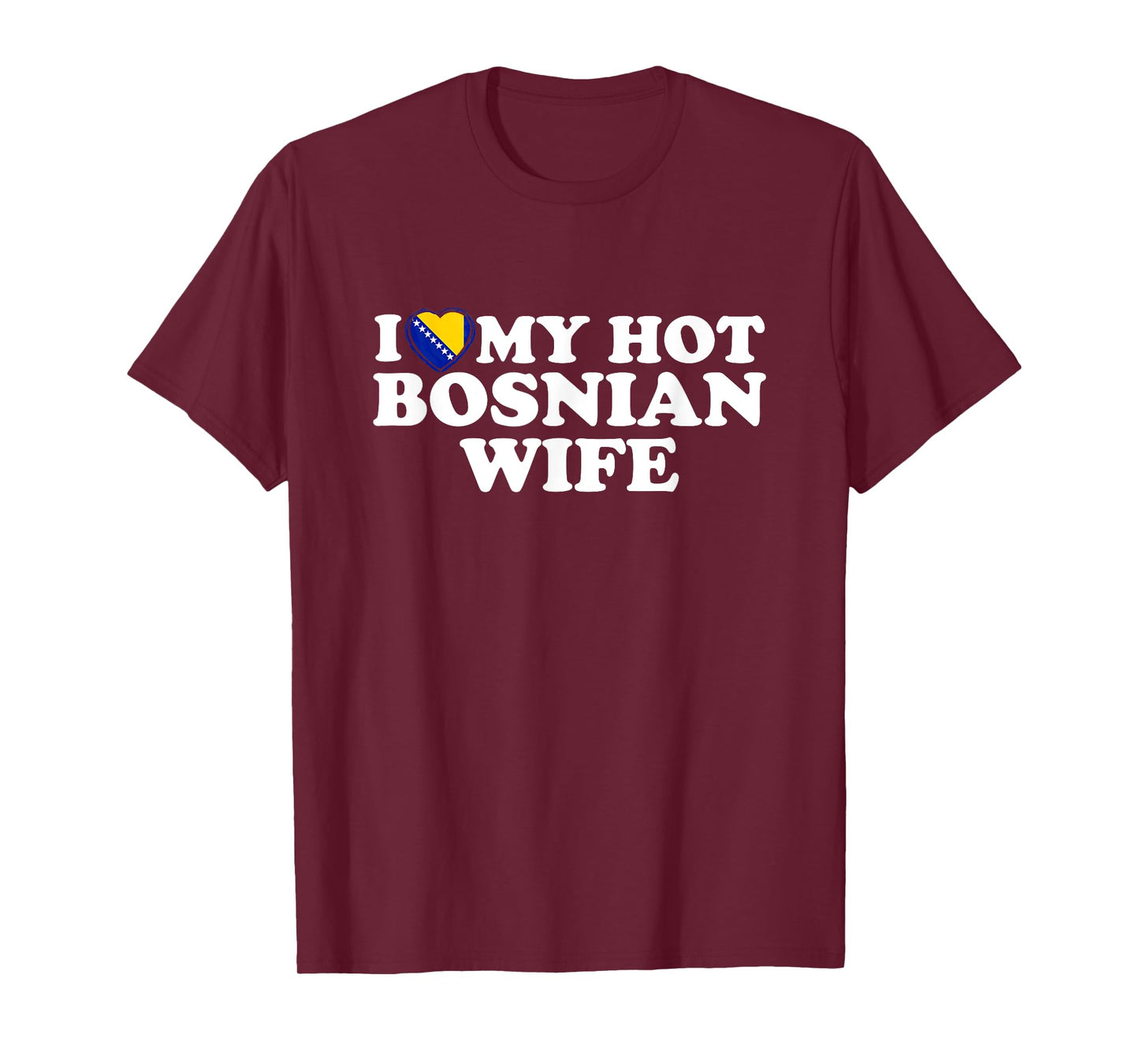 I Love My Hot Bosnian Wife T-Shirt
