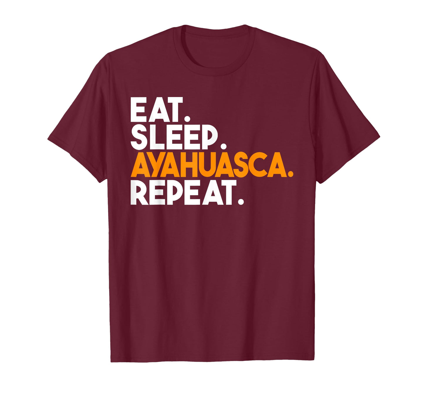 Eat Sleep Ayahuasca Repeat T-Shirt