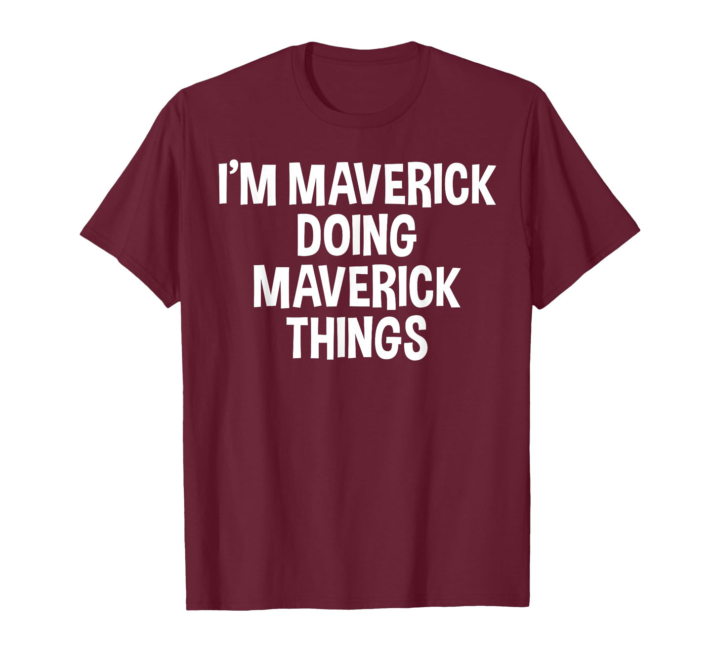 I'm Maverick Doing Maverick Things Funny Saying T-Shirt