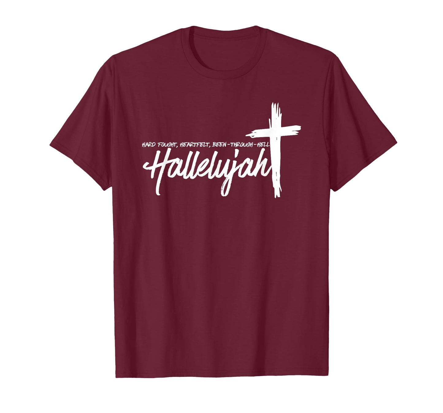 Hard Fought Hallelujah, Hard Fought Heart Felt, Christian T-Shirt