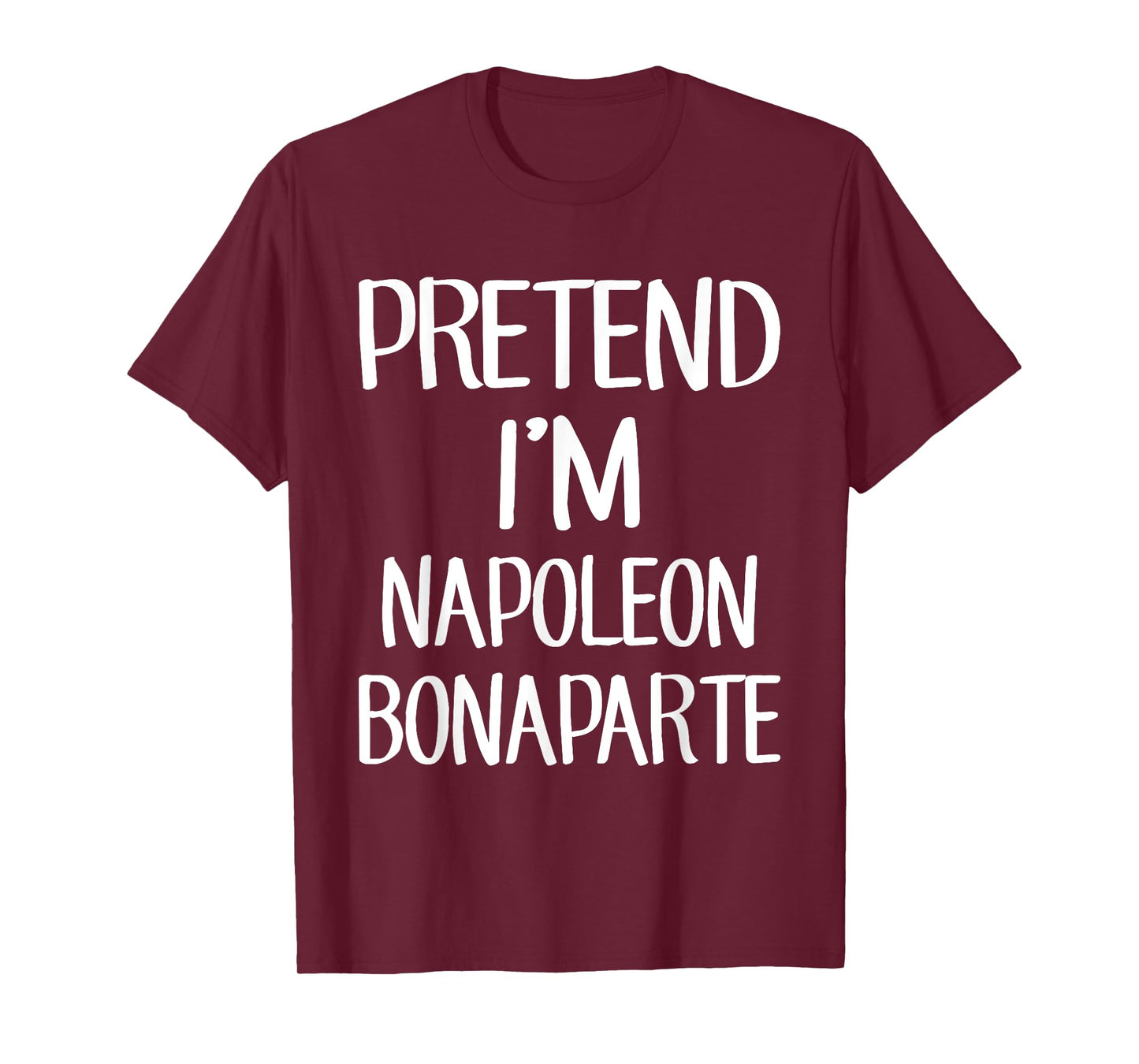 Pretend I'm Napoleon Bonaparte Costume Family Lazy Halloween T-Shirt