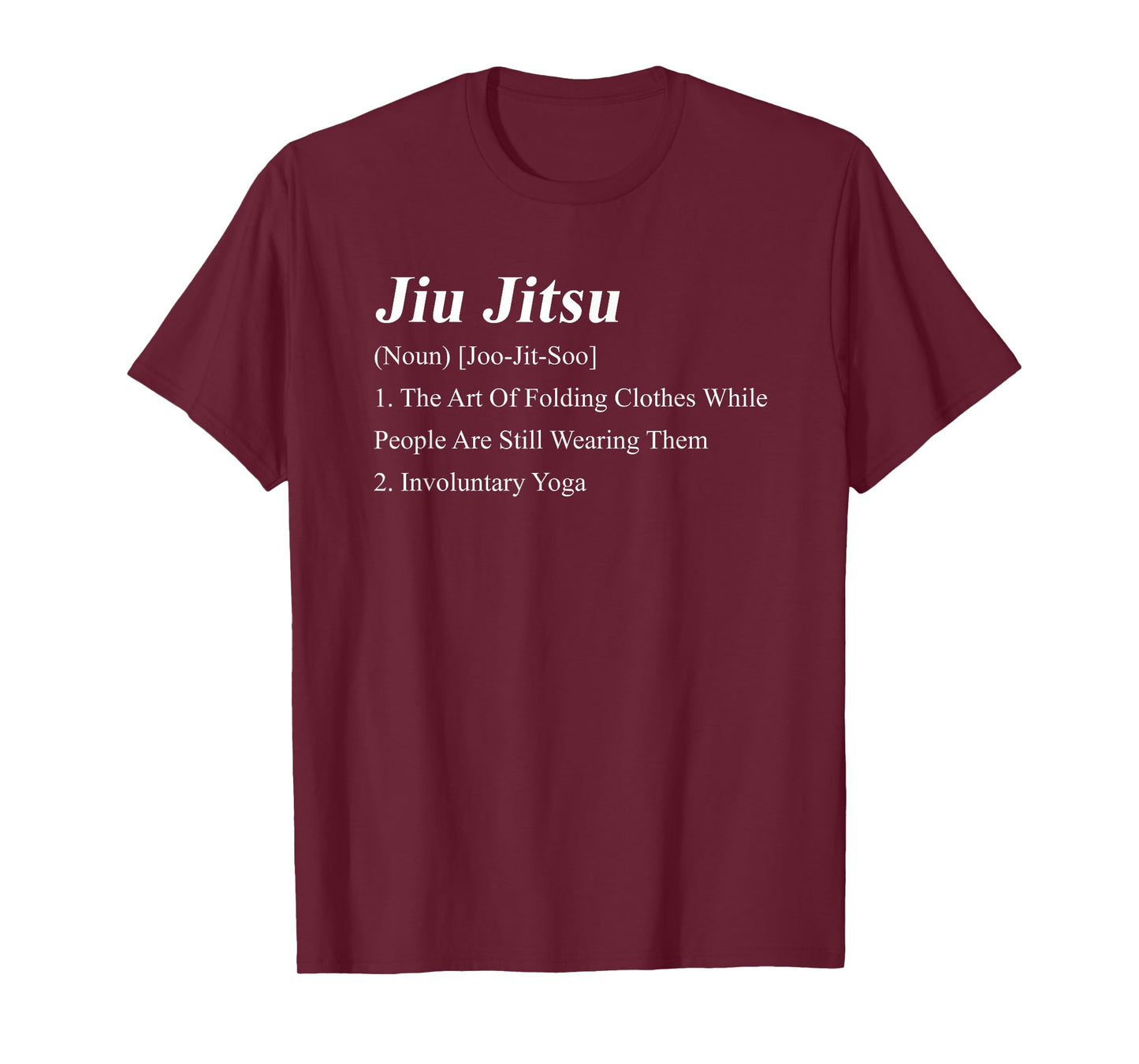 Jiu Jitsu Definition Jiu Jitsu (Noun) [Joo-Jit-Soo] 1. The T-Shirt