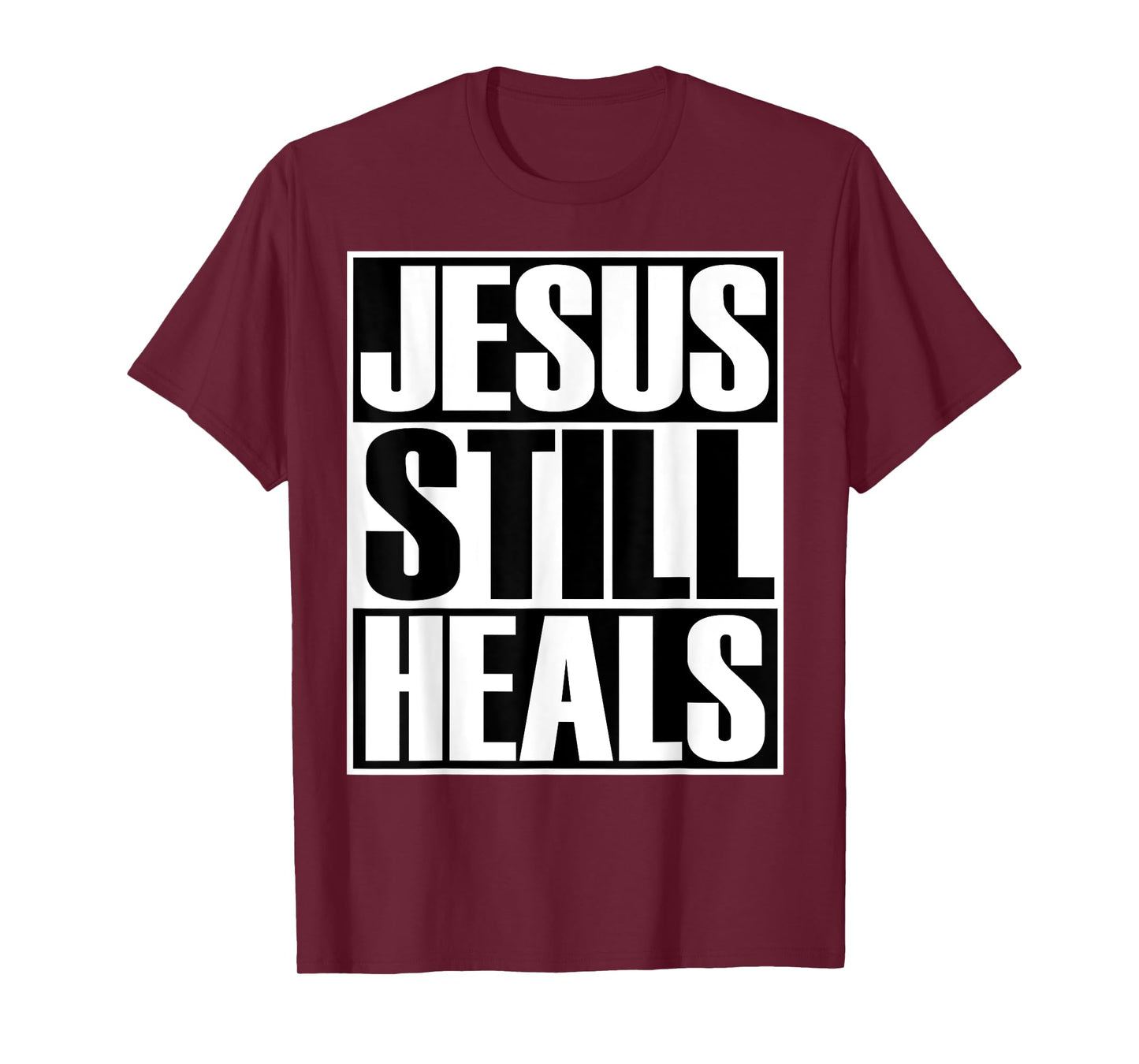 Christerest: Jesus Still Heals Christian Gift T-Shirt