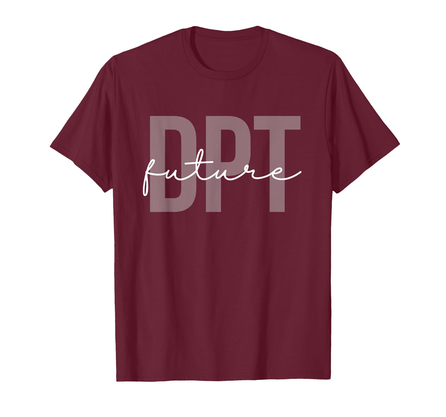 Future Doctor of Physical Therapy DPT Physical Therapist PTA T-Shirt