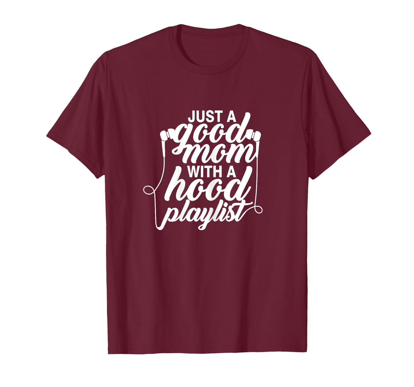 Just a Good Mom with A Hood Playlist Women's Funny T-Shirt