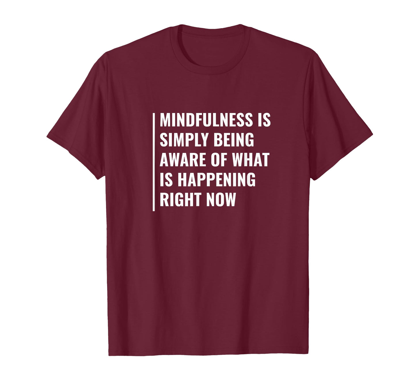 Mindfulness - Be Aware of Right Now. Mindfulness Quote T-Shirt