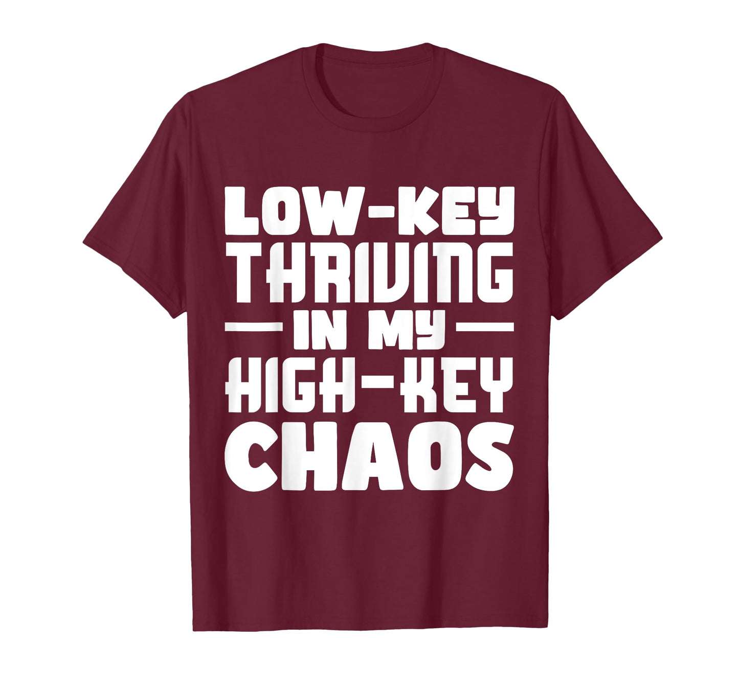 Funny Quote Low-Key Thriving In My High-Key Chaos T-Shirt