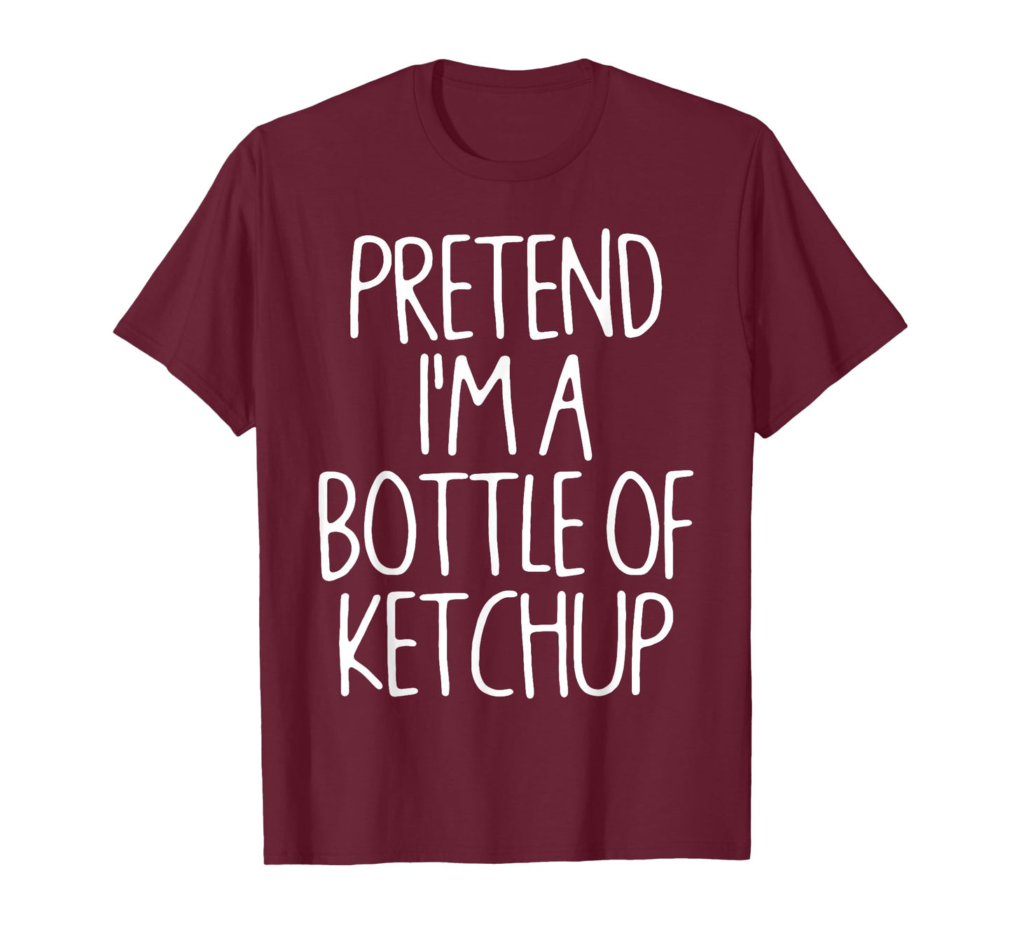 Pretend I'm A Bottle of Ketchup Lazy Easy Halloween Costume T-Shirt