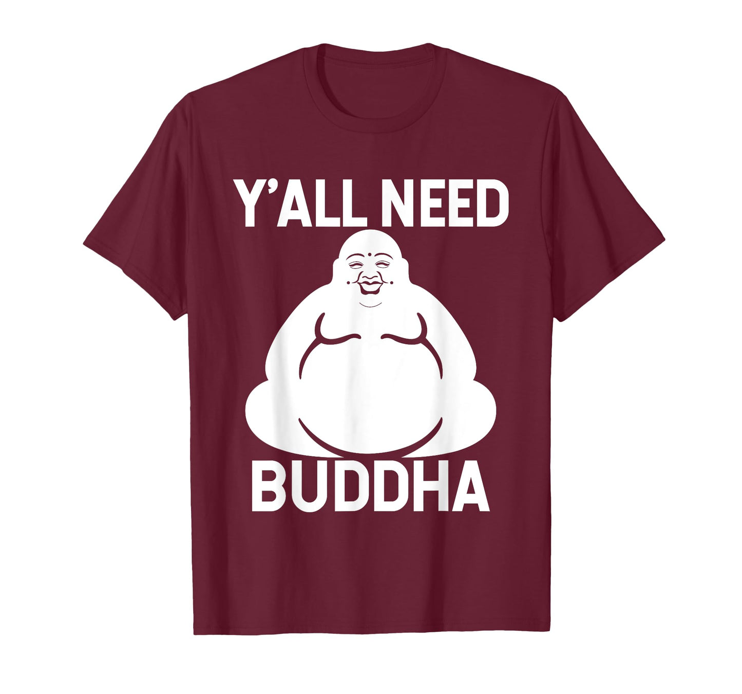 Fat Buddha T-Shirt - Y'All Need Buddha Meditation Shirt