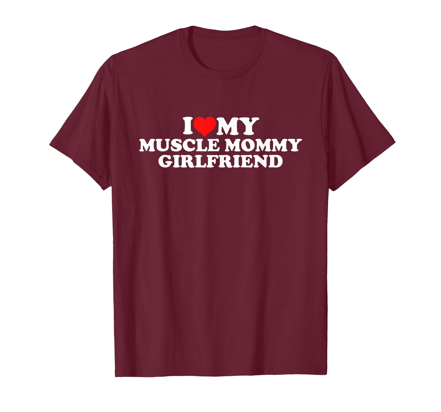 I Love My Muscle Mommy Girlfriend T-Shirt