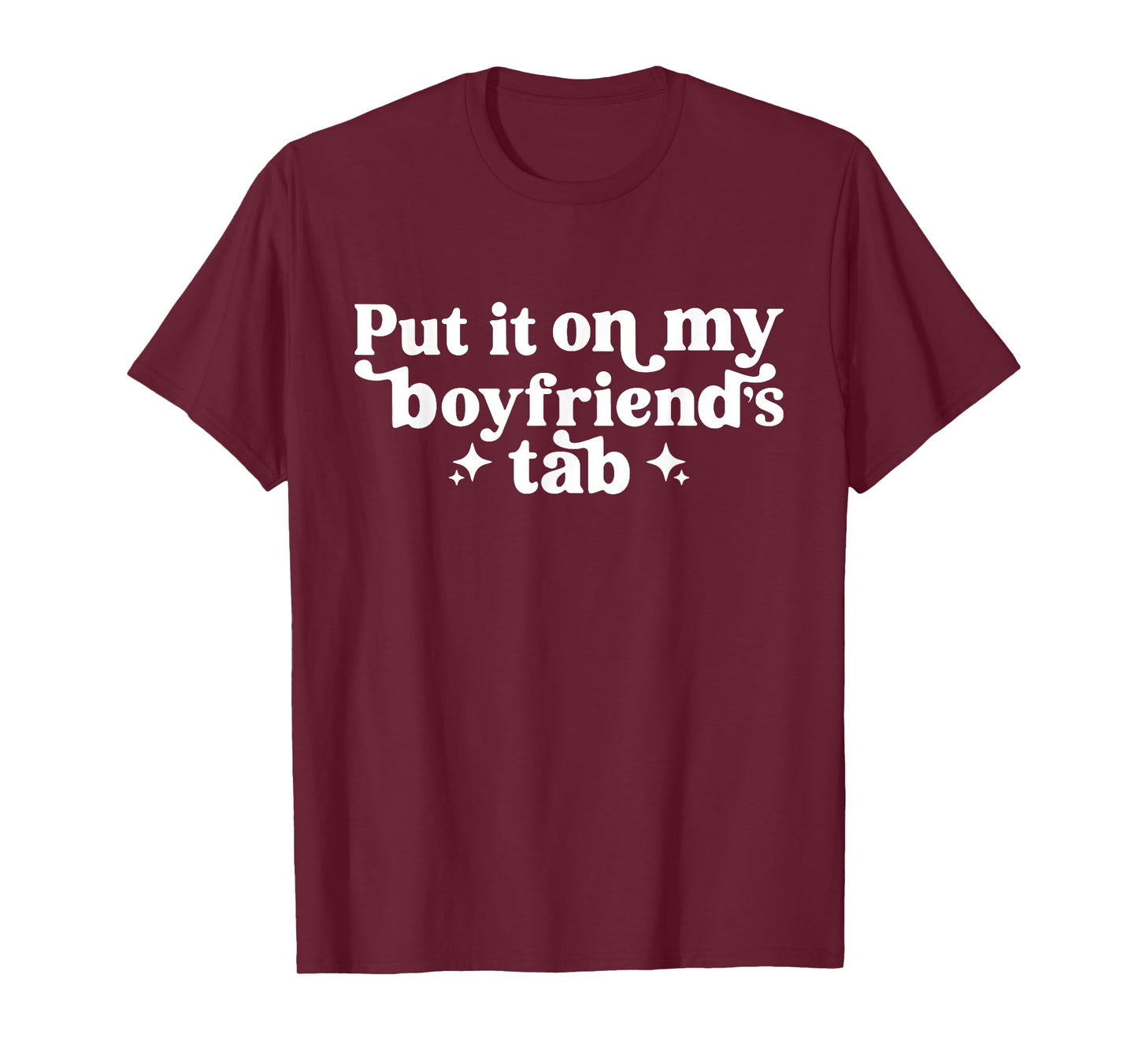 Put It On My Boyfriend's Tab, Funny Girlfriend, Sarcastic T-Shirt