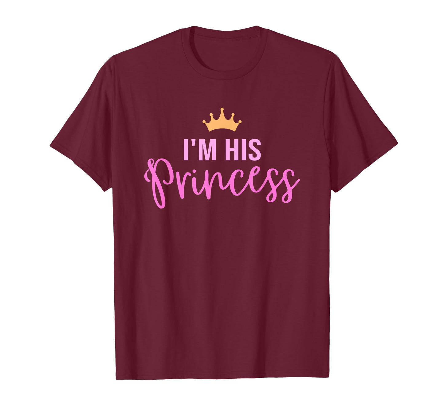 I'm his Princess in pink T-Shirt