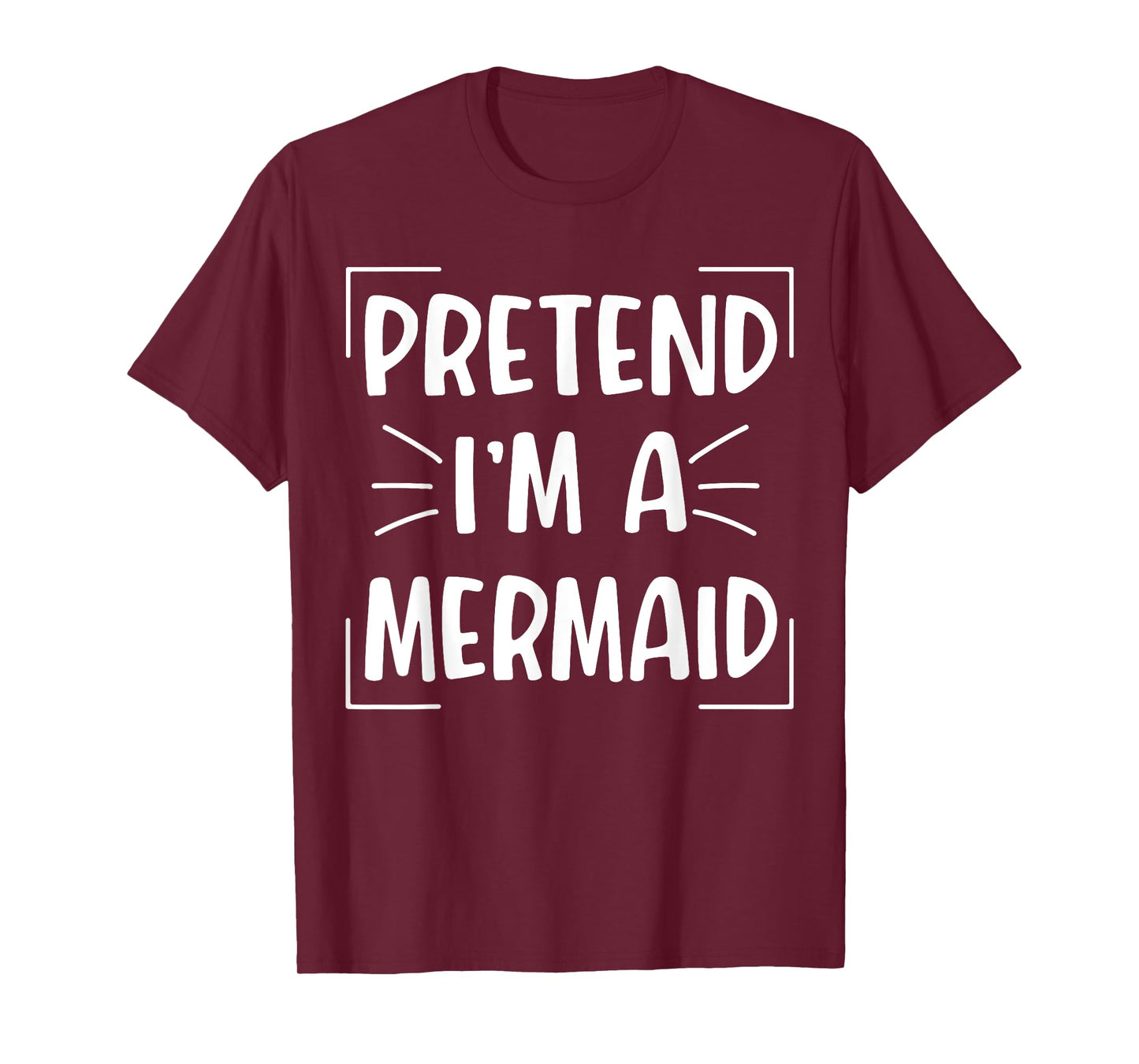 Pretend I'm A Mermaid Funny Halloween Mermaid Costume Women T-Shirt