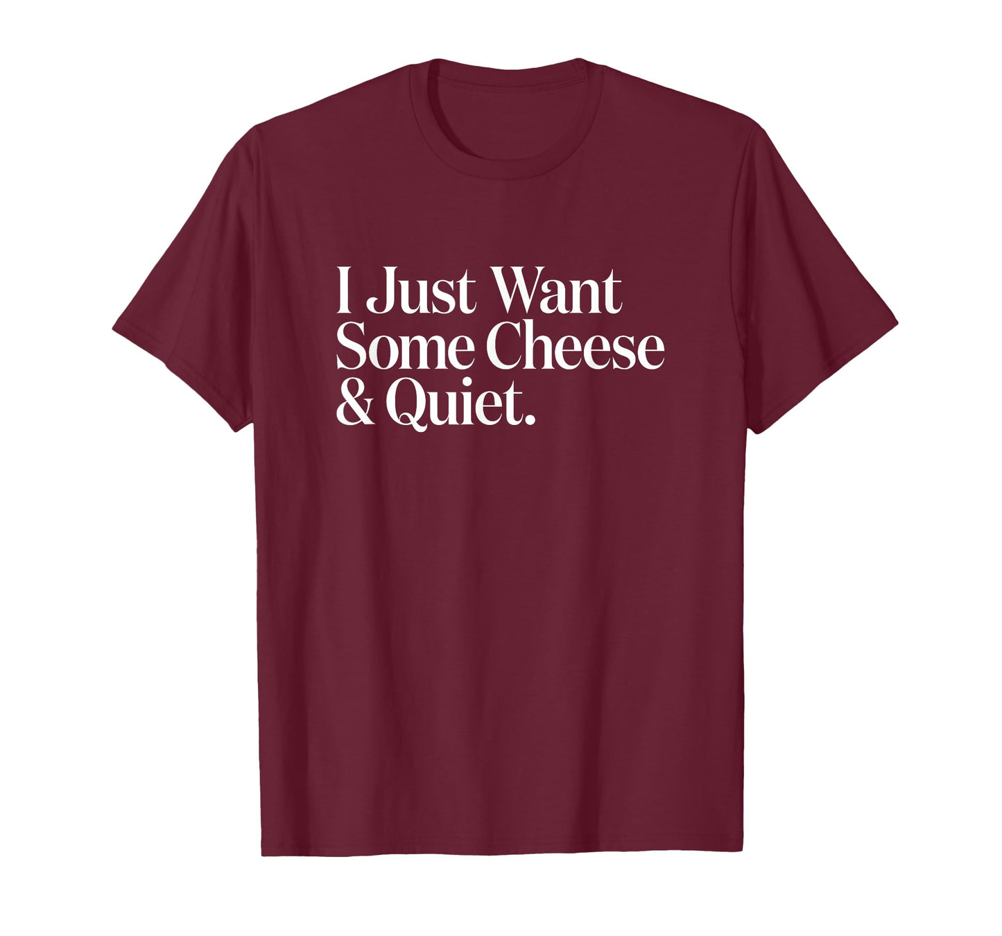 Cheezy Tee Unisex-Adults T-Shirt Black Small I Just Want Some Cheese and Quiet Funny T-Shirt