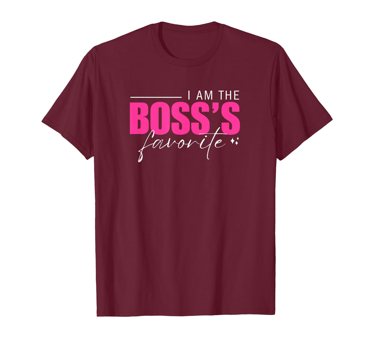 I AM THE BOSS'S FAVORITE FUNNY WORKPLACE HUMOR WORK BOSS DAY T-Shirt