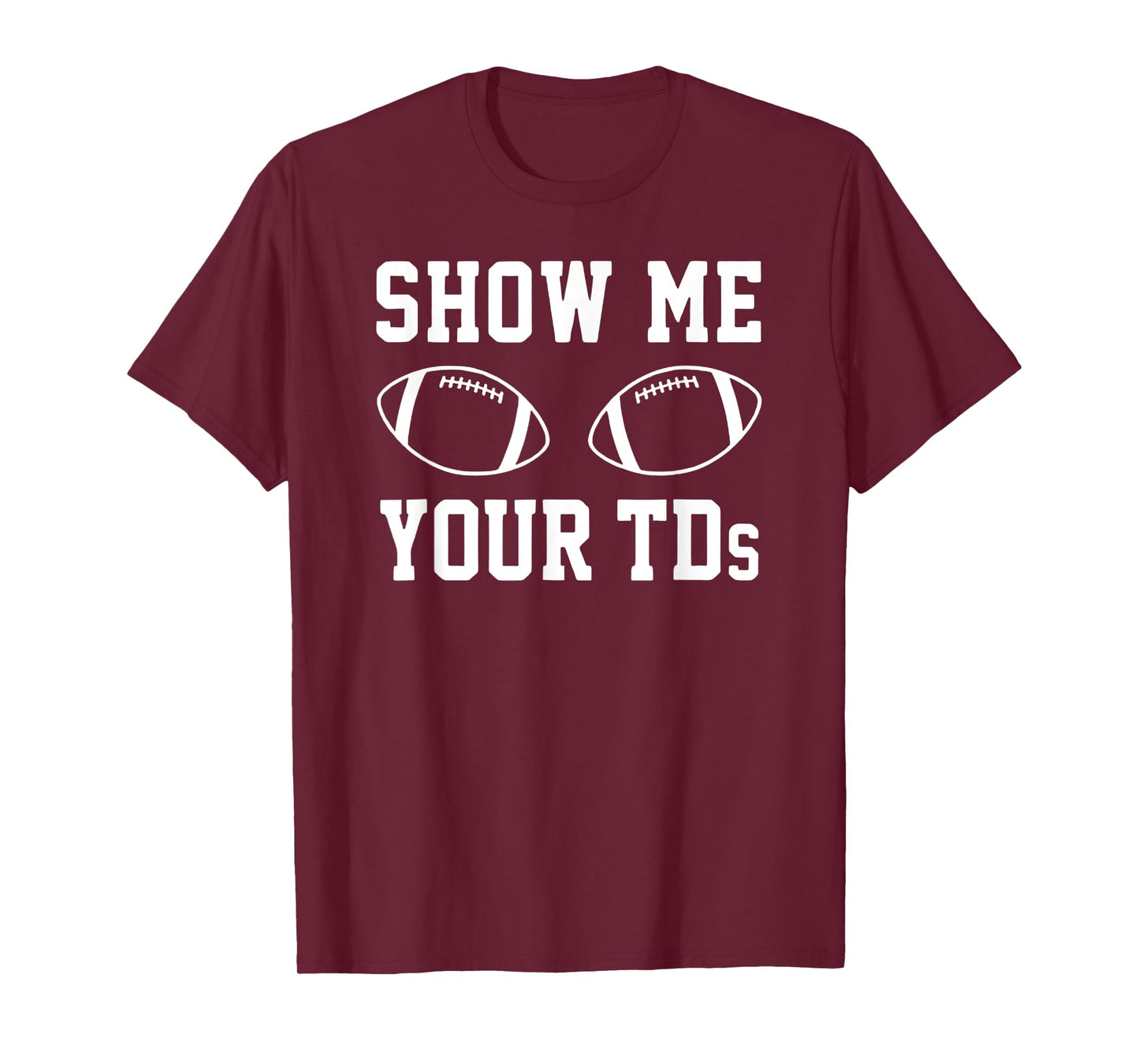 Show Me Your TDS – Football Pun Touchdown Titties Graphic T-Shirt