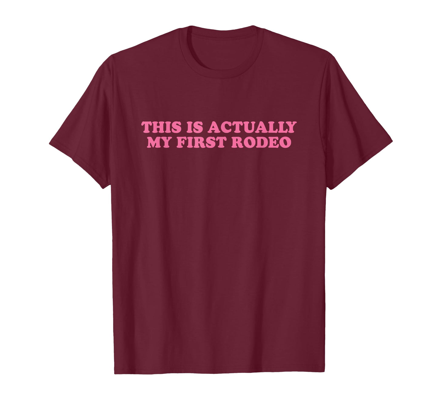 This Is Actually My First Rodeo, Meme Funny T-Shirt