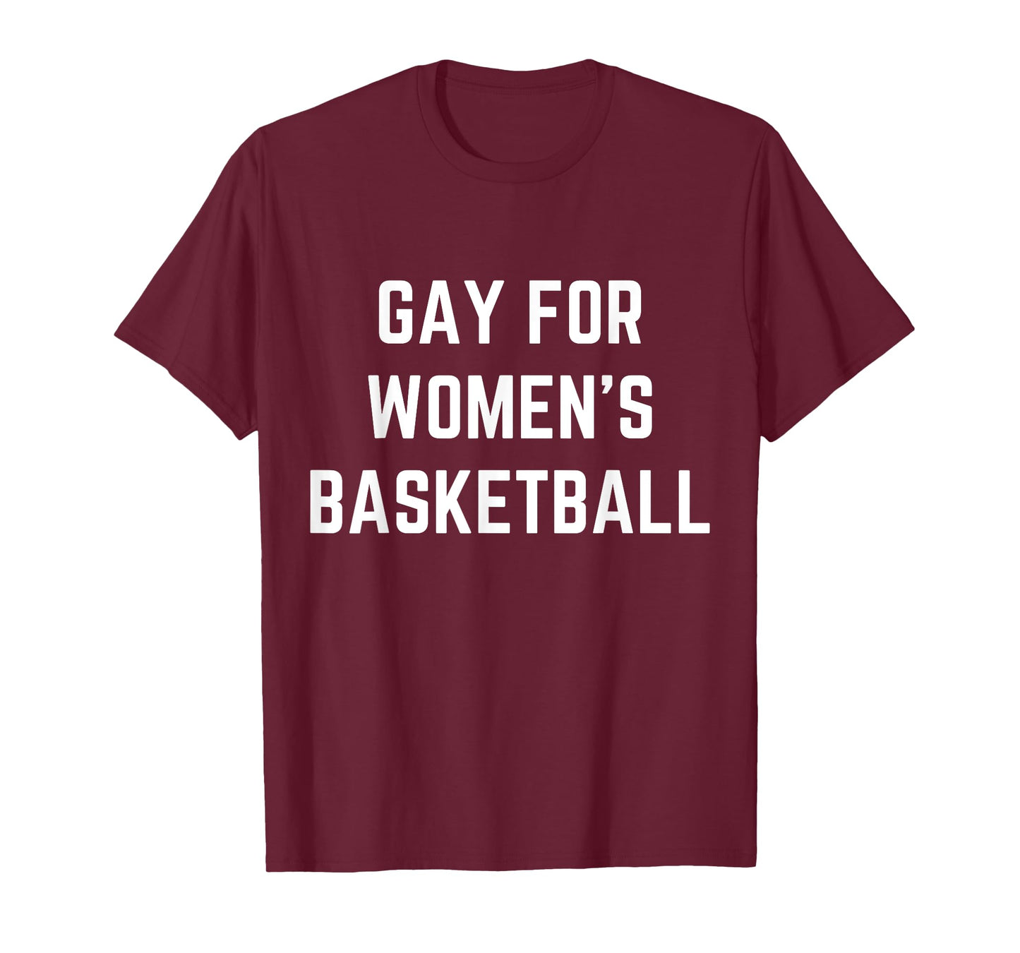 Gay For Women's Basketball T-Shirt