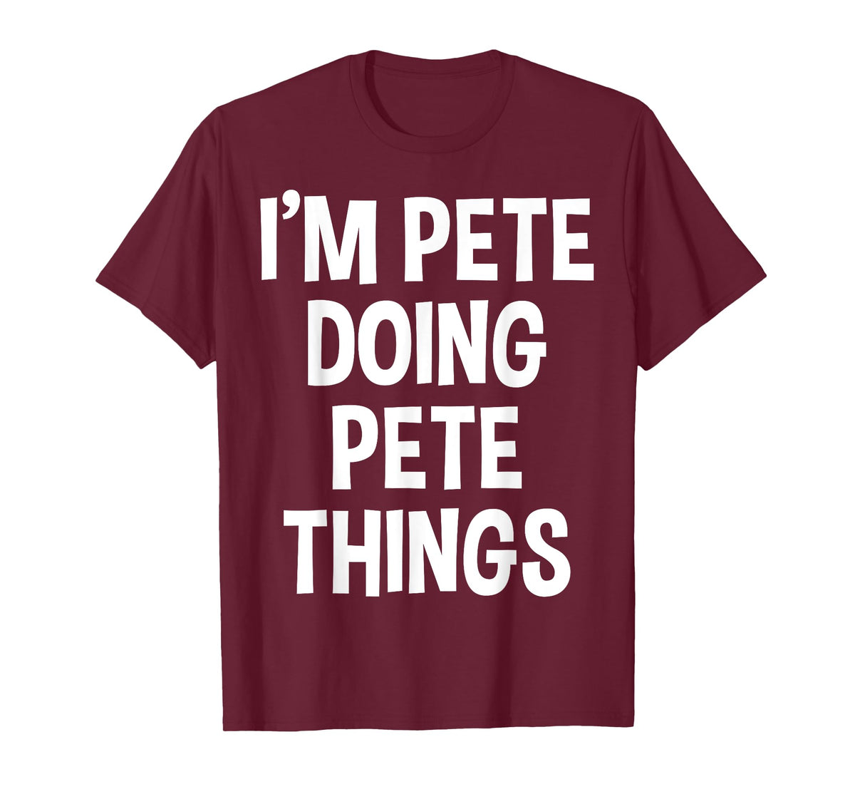 I'm Pete Doing Pete Things Funny Saying T-Shirt