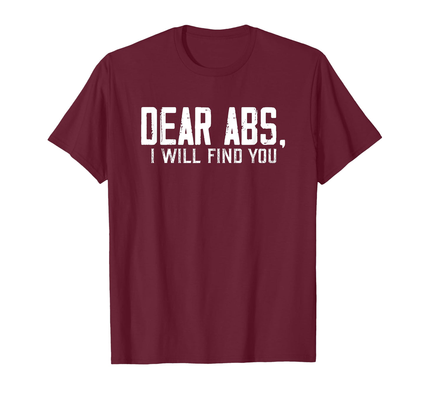 Dear Abs, I will find you a Funny Gym Quote Retro T-Shirt