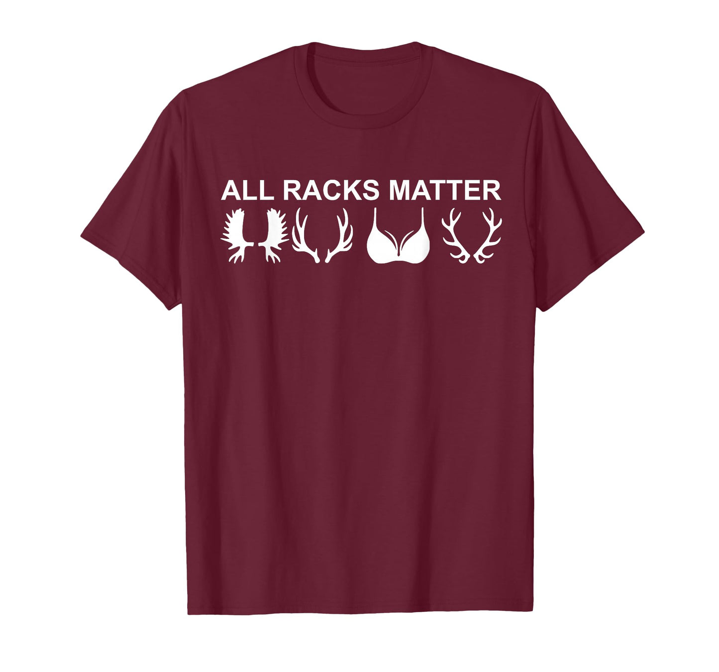 All Racks Matter Funny Antler Rack Joke T-Shirt