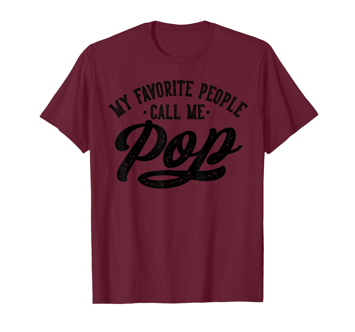 Best Pop Gifts Birthday My Favorite People Call Me Pop Father's Day T-Shirt, Small