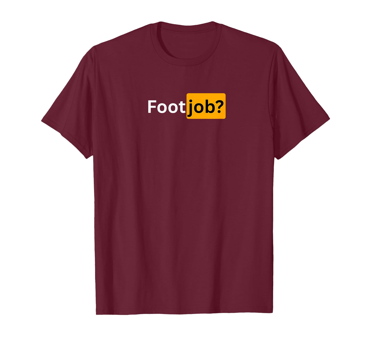 Footjob? - Sexy Gifts for Men and Women T-Shirt