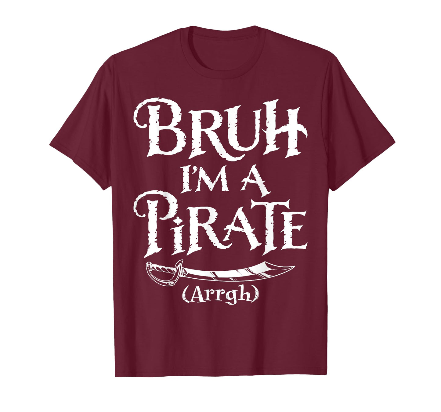 Bruh I'm A Pirate Pretend I'm A Pirate Halloween Costume T-Shirt