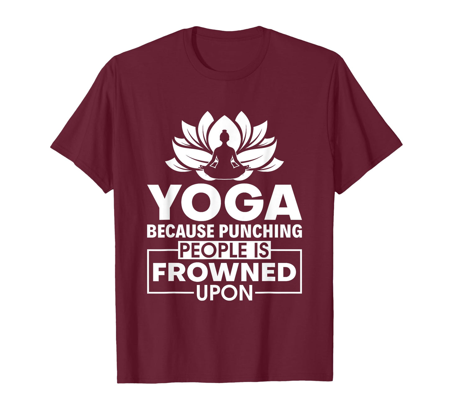 Because Punching People is Frowned Upon - Yoga Instructor T-Shirt