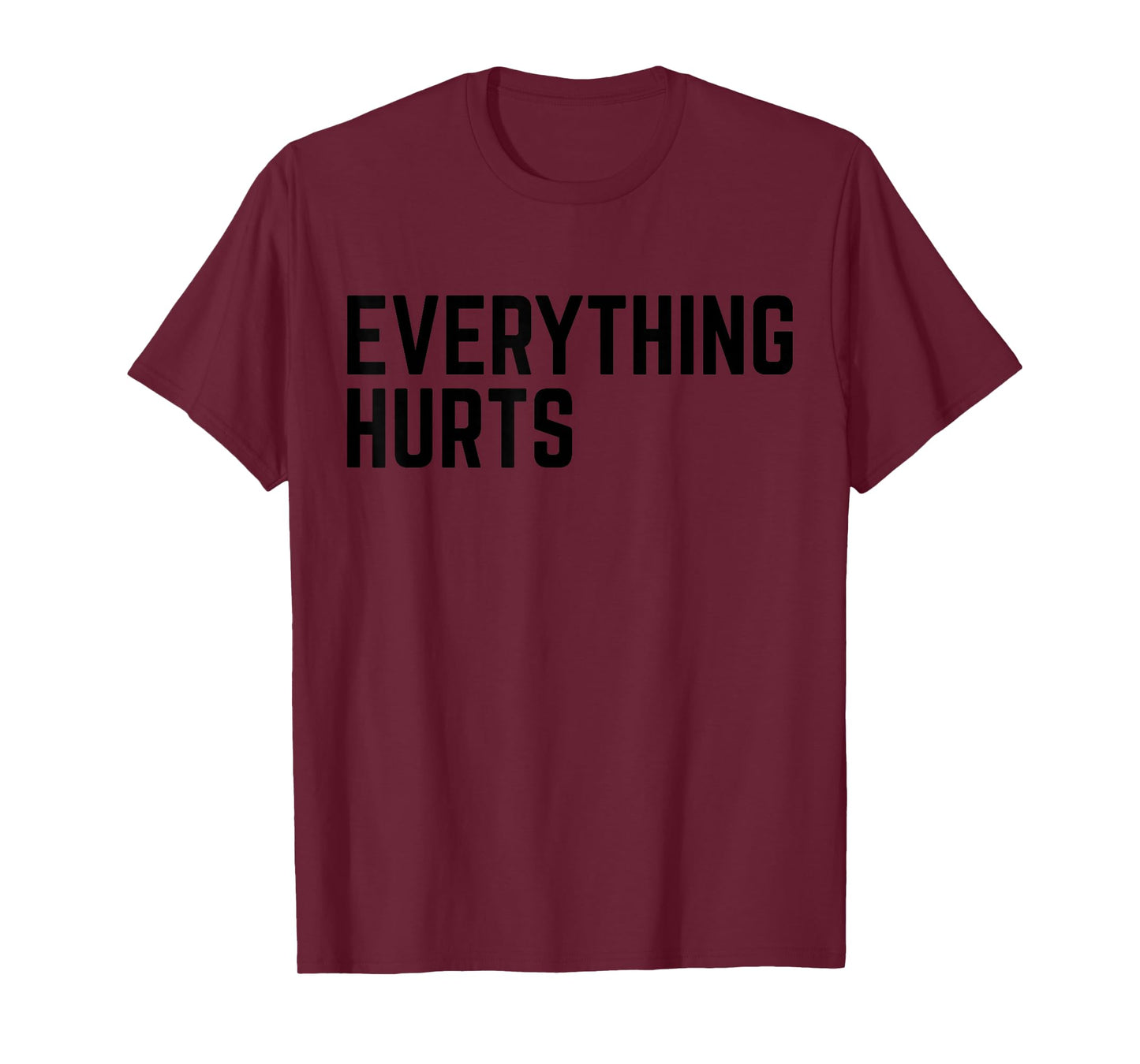 Workout Everything Hurts Gym Humor Deadlift Saying Men Women T-Shirt