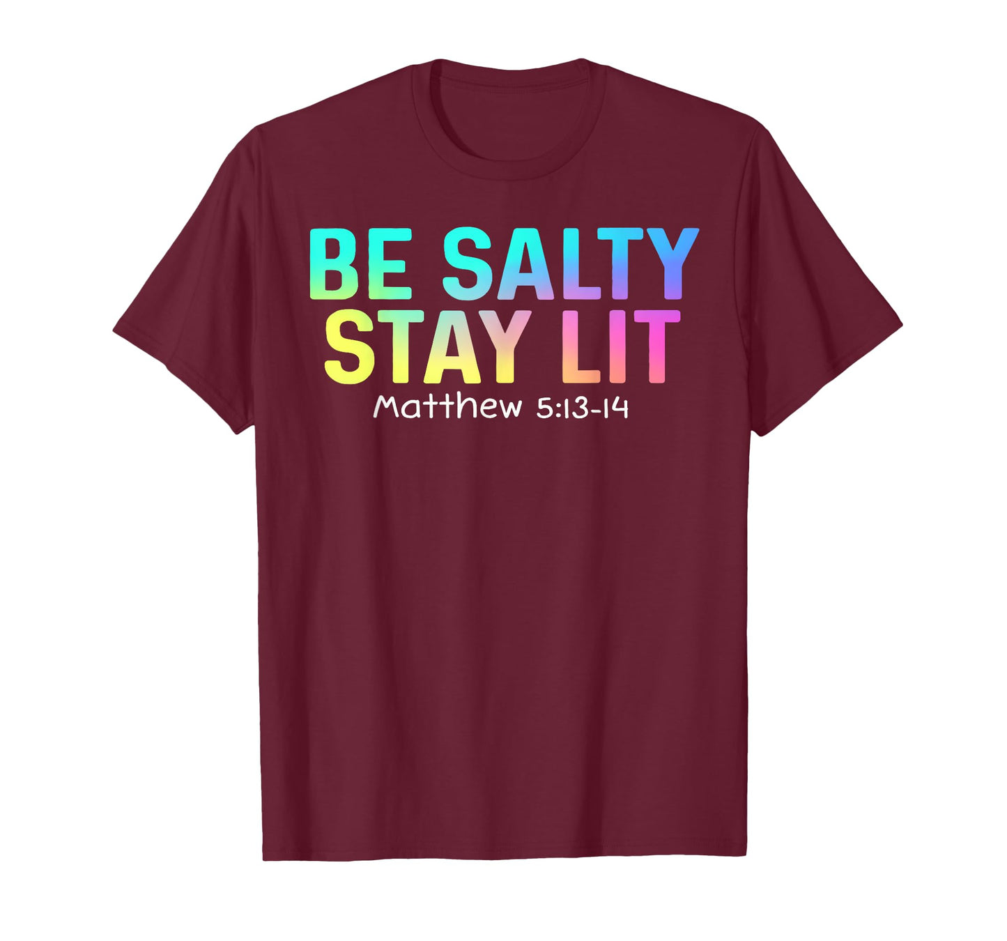 Cute Be Salty Stay Lit Matthew 5:13-15 Christian Apparel Tee T-Shirt