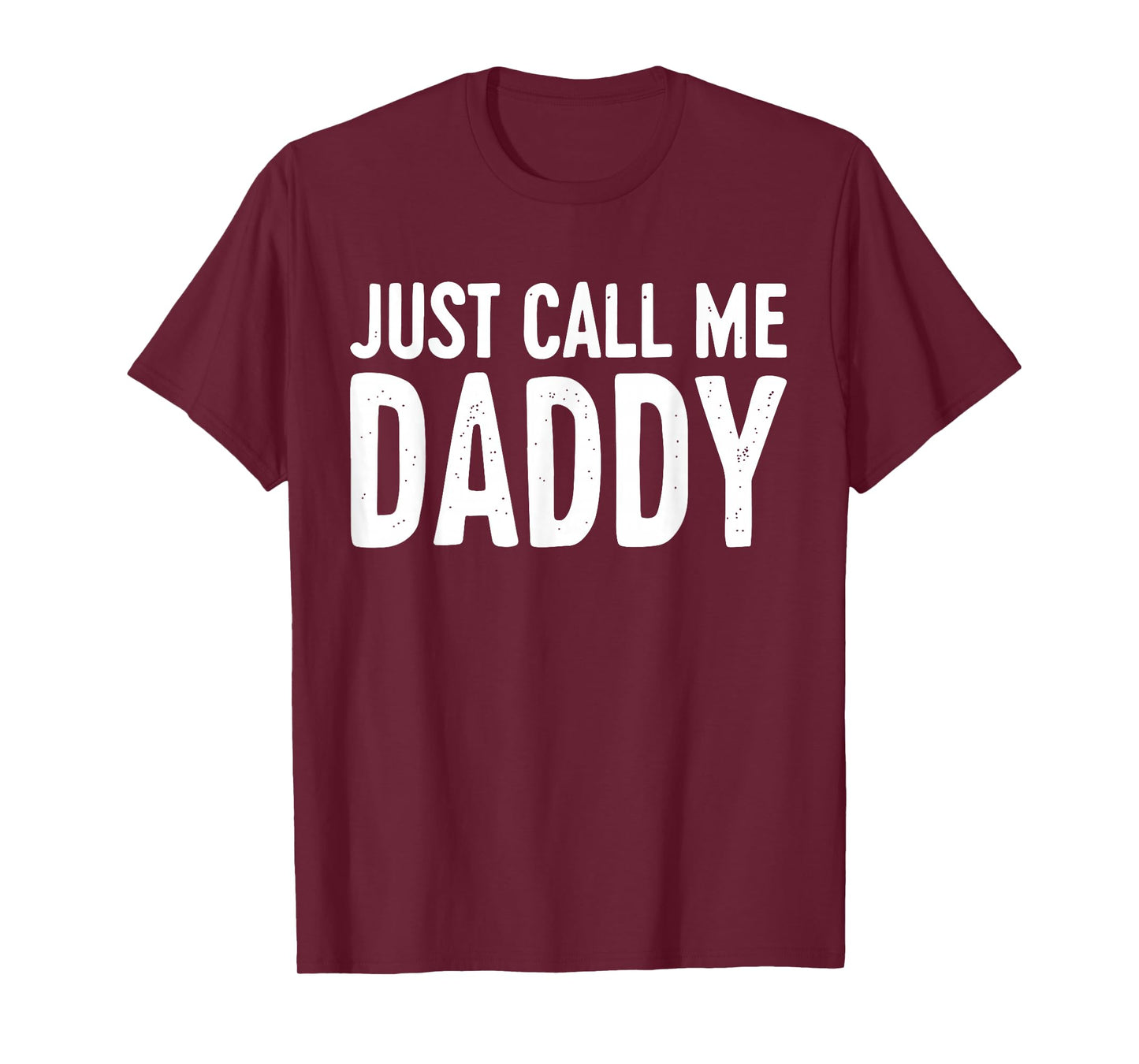 Just Call Me Daddy Shirt Dad Men Fathers Day T-Shirt