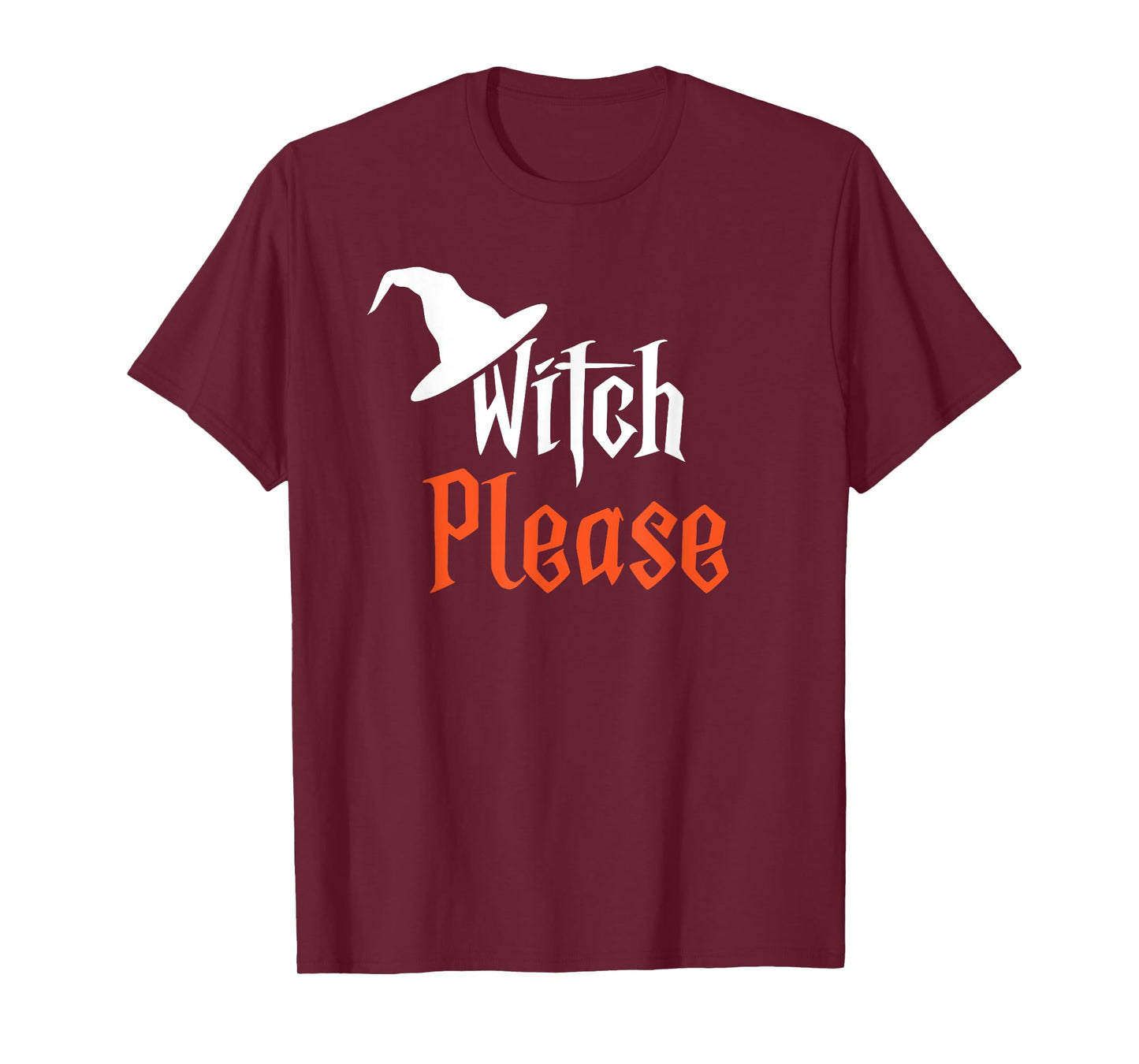 Witch Please | Funny Halloween | Humorous | T-Shirt