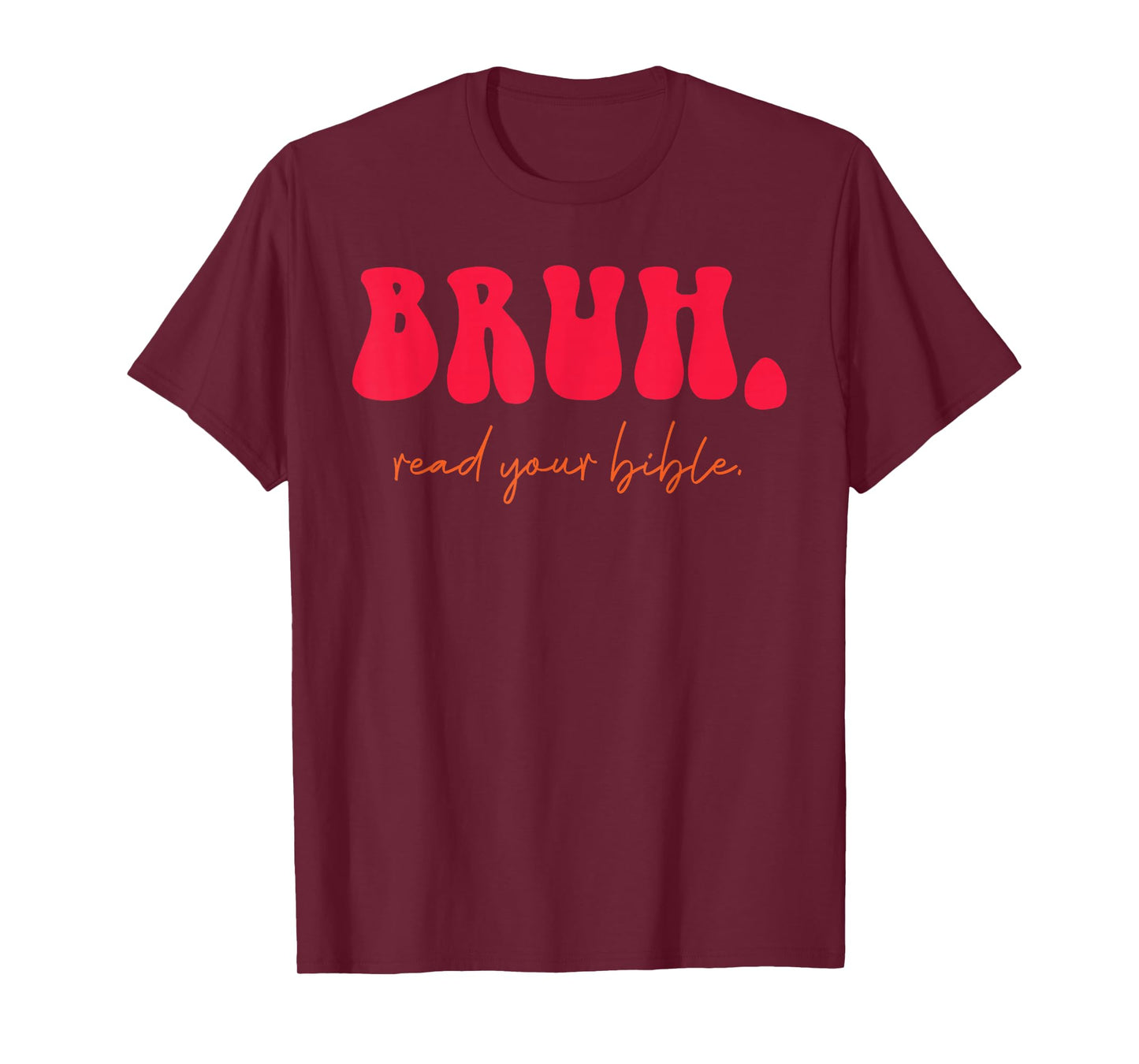 Bruh Read Your Bible Bold Faith Statement T-Shirt