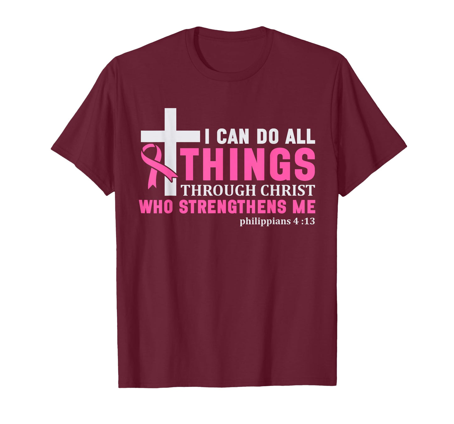 I Can Do All Things Through Christ Breast Cancer Awareness T-Shirt